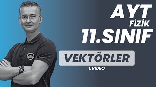 VEKTÖRLER-1 KONU ANLATIMI VE SORU ÇÖZÜMÜ |AYT FİZİK | 11.SINIF FİZİK | FİZİKLE B