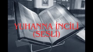 Yuhanna İncili - Sesli İncil - Kutsal Kitap
