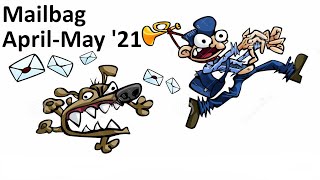 Mailbag: April May 2021