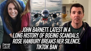 John Barnett: Latest In A Long History of Boeing Scandals, Rose Hanbury Breaks S