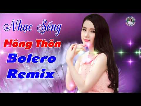 Nhạc Sống Bolero Remix Đậm Chất Nông Thôn - LK Nhạc Sống Nông Thôn DJ Remix - Nông Thôn Bolero Remix