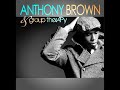 Listen to Testimony-AnthonyBrown & grouptherAPy