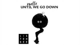 Watch Listenbee Until We Go Down feat Ruelle video