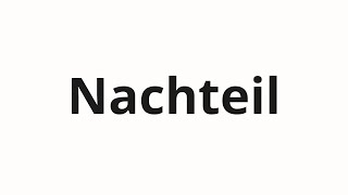 Comment Prononcer Nachteil