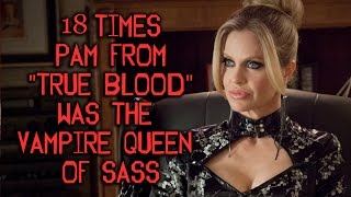 18 Times Pam From 34 True Blood 34 Was The Vampire Queen Of Sass 18 Times Pam From 34 True Blood 34 Was The Vampire Queen Of Sass