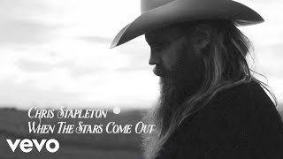 Watch Chris Stapleton When The Stars Come Out video