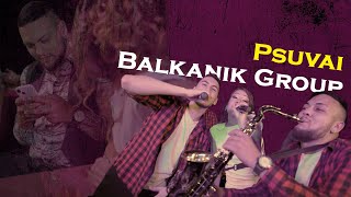 Balkanik Group - Псувай Psuvai 𝟚𝟘𝟚𝟚 𝕆𝕗𝕗𝕚𝕔𝕚𝕒𝕝 𝕍𝕚𝕕𝕖𝕠