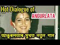 Hot dialogue of MLA Angurlata Deka & her new song