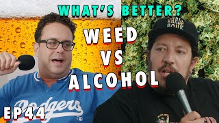 Weed Vs Alcohol Sal Vulcano And Joe Derosa Are Taste Buds Ep44