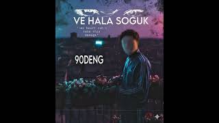 Ve Hala Soğuk 90Deng90