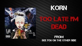 Watch Korn Too Late Im Dead video