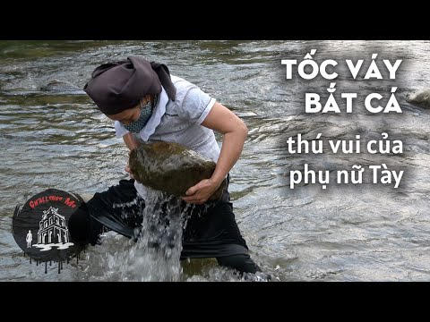 Há hốc miệng với màn Tốc Váy Bắt Cá của phụ nữ Tày Du Già