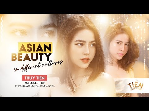 Vẻ Đẹp Châu Á Ở Các Nền Văn Hoá Khác Nhau | 1st RU Ms Thuy Tien |