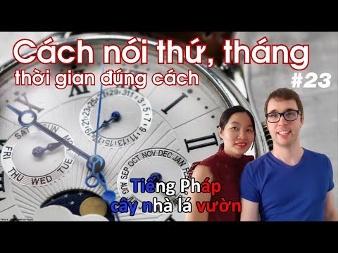 Học Tiếng Pháp với cách nói các thứ trong tuần , tháng và thời gian đúng cách.