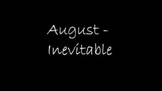Watch August Inevitable video