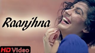 Raanjhna - Punjabi Love Song ft. Bips Kay || Official Video || New Punjabi Songs 2014