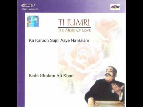 Ka Karoon Sajni Aaye Na Balam-Sindh Bhairavi-Bade Ghulam Ali...
