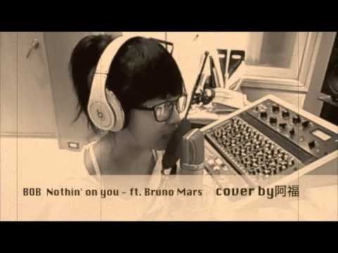 B.o.B feat. Bruno Mars - Nothing on you - Cover by 阿福 thumb