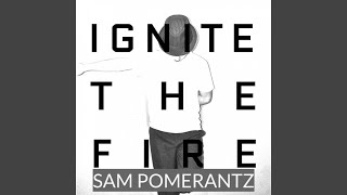 Watch Sam Pomerantz Ignite The Fire video