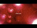 "FIRST LOVE" Lyric Video