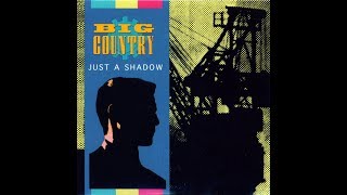 Watch Big Country Just A Shadow video