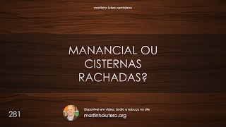 Martinho Lutero Semblano - Manancial ou cisternas rachadas?
