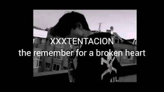 Xtentacion - The Remember For A Broken Heart Türkçe Çeviri