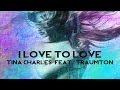 Tina Charles Feat Traumton - I Love To Love (Radio Edit)