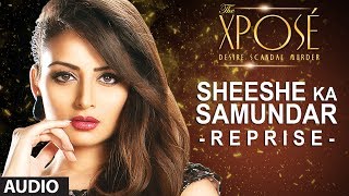 The Xposé: Sheeshe Ka Samundar (Reprise) |  Audio Song | Himesh Reshammiya