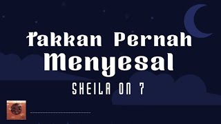 Watch Sheila On 7 Takkan Pernah Menyesal video