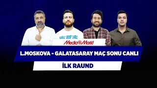 L. Moskova - G.Saray & F.Bahçe - Antwerp | Serdar Ali Ç. & Uğur K. & Mustafa D. 