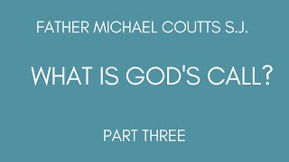 What is God's Call? Part Three