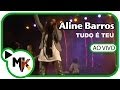 Aline Barros - Tudo é Teu (Ao Vivo)