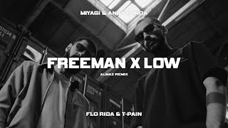 Miyagi & Andy Panda x Flo Rida, T-Pain - Freeman x Low (Almaz Remix)