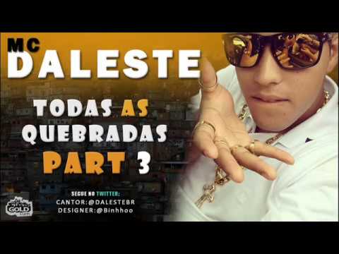 MC DALESTE - TODAS AS QUEBRADAS PART 3 ♫