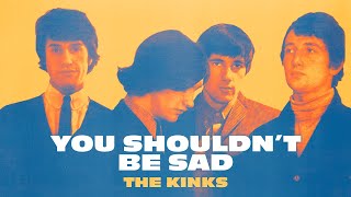 Watch Kinks You Shouldnt Be Sad video