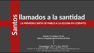 1 Corintios 7:25-40 Soltero y consagrado para el servicio del Señor (Serie de 1 Corintios)