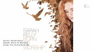 Watch Sarah Kelly You Overwhelm Me video
