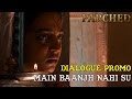 Parched | Main Baanjh Nahi Su | Dialogue Promo