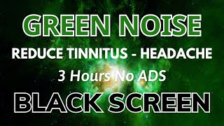 Green Noise Black Screen, 3 hours No Ads - Perfect Sleep Sound To Reduce Tinnitu