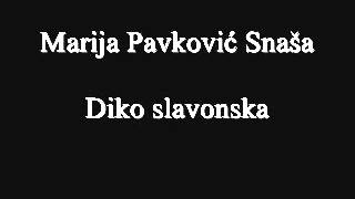 Marija Pavković Snaša - Diko slavonska