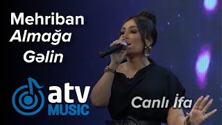 Mehriban - Almağa Gəlin - Canli İfa 7 Canlı