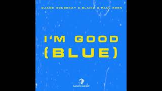 Djane Housekat X Blaikz X Paul Keen - I'M Good (Blue) (Official Audio)