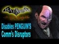 Batman Arkham City: Disable Penguin's Communications Disruptors