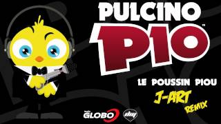 Pulcino Pio - Le Poussin Piou (J-Art Remix) (Official)