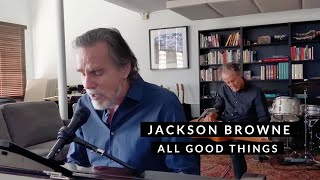 Watch Jackson Browne All Good Things video