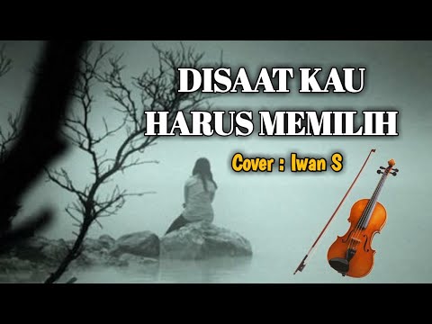 DISAAT KAU HARUS MEMILIH (Pance Pondaag), Cover By Iwan S.
