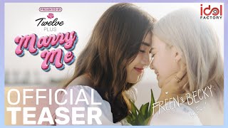 [ Official Teaser ] Marry Me - Freenbecky | Presented By Twelve Plus