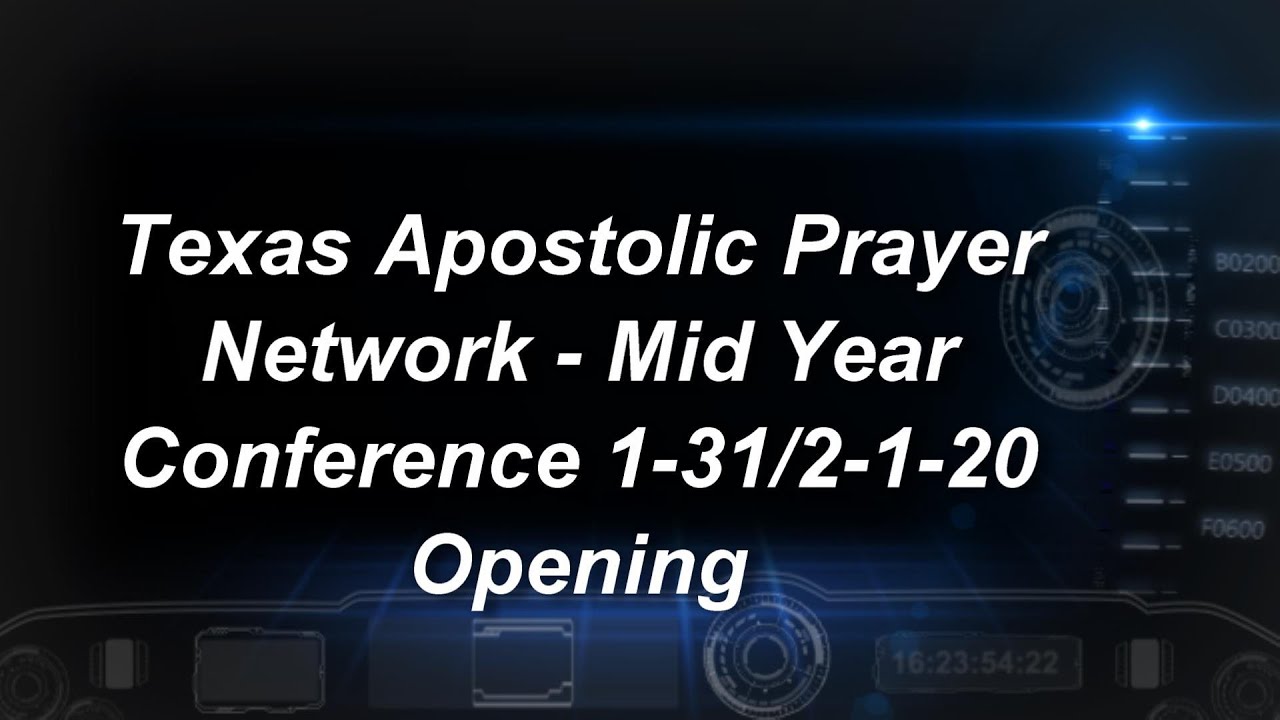 Texas Apostolic Prayer Network - Mid-Year Conference Opening