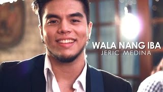 Watch Jeric Medina Wala Nang Iba video